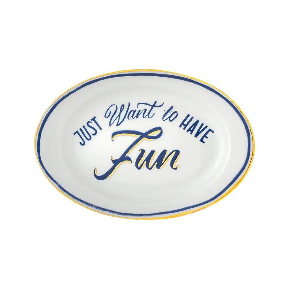 Little Oval Dish "Just Want To Have Fun"